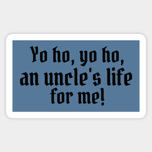 Yo ho, yo ho, an uncle's life for me! Sticker